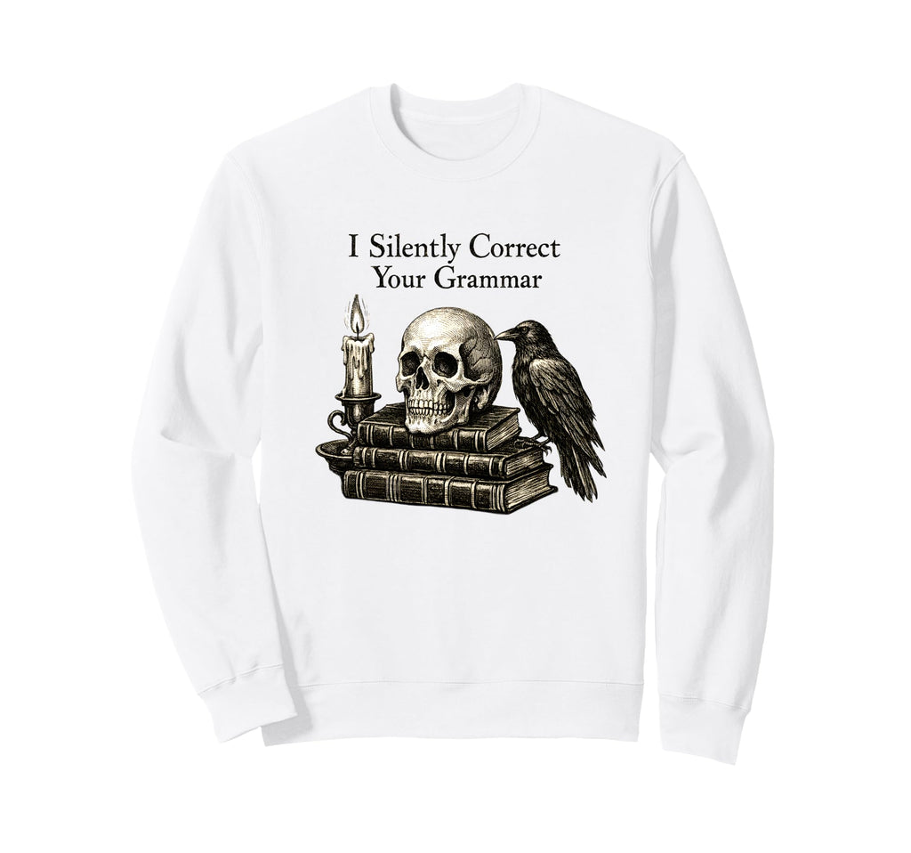 I Silently Correct Your Grammar Skull Sweatshirt - Unique Graphic Unisex - T-Shirt, Sweatshirt, Hoodie