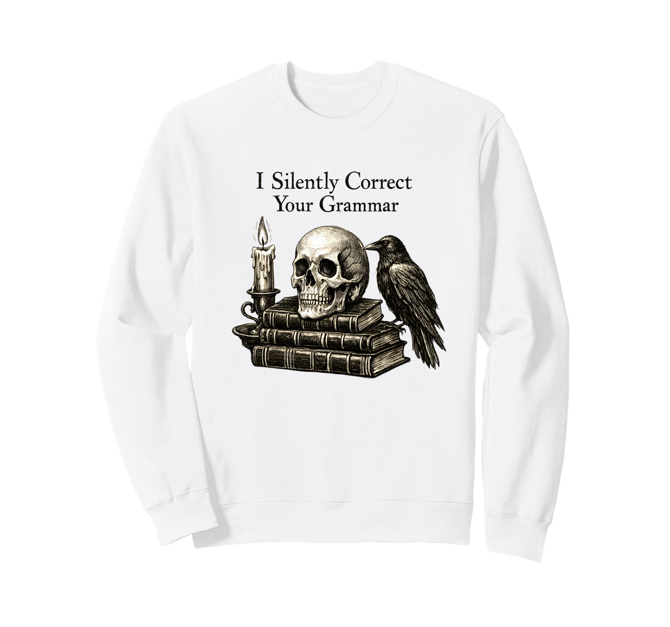 I Silently Correct Your Grammar Skull Sweatshirt - Unique Graphic Unisex - T-Shirt, Sweatshirt, Hoodie