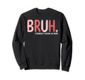 Mama Mommy Funny Bruh Formally Sweatshirt - Trendy Graphic for Adults - T-Shirt, Sweatshirt, Hoodie