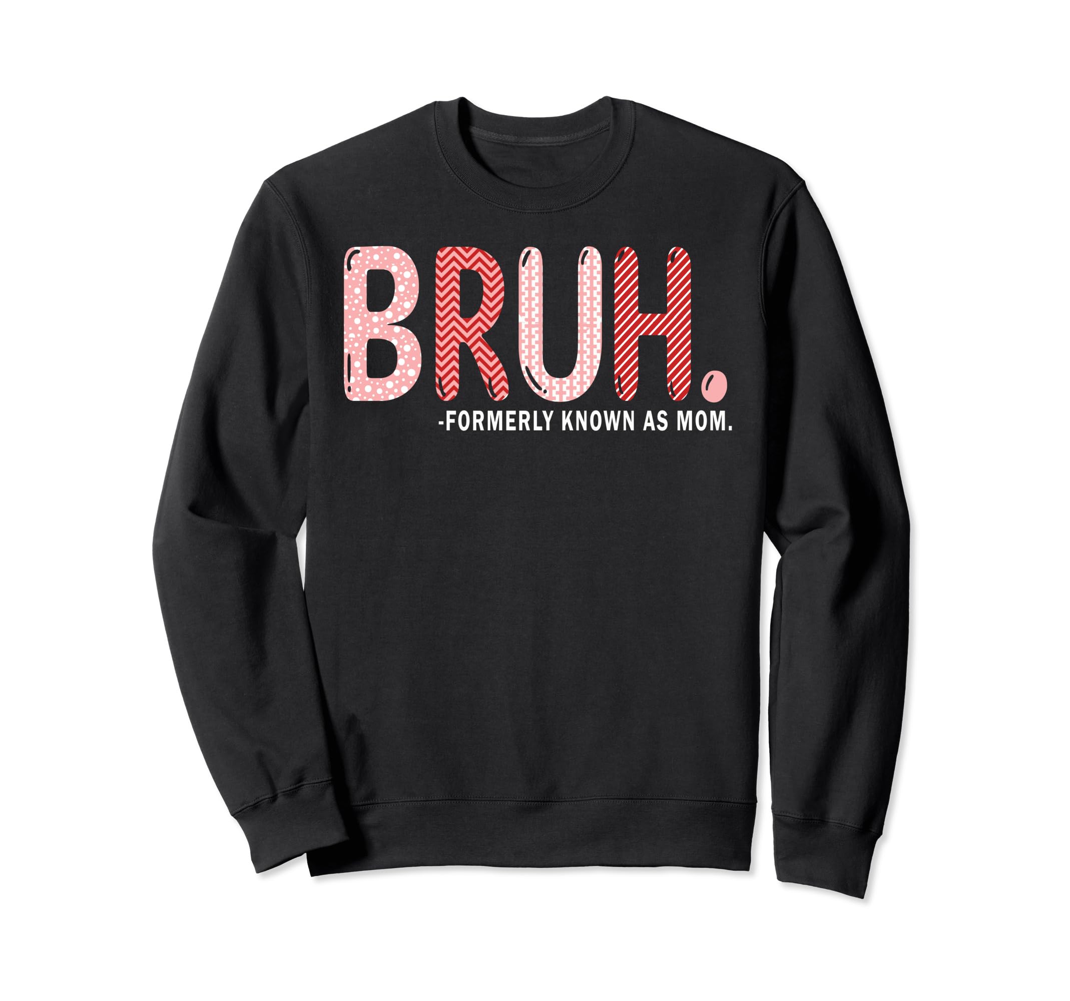 Mama Mommy Funny Bruh Formally Sweatshirt - Trendy Graphic for Adults - T-Shirt, Sweatshirt, Hoodie