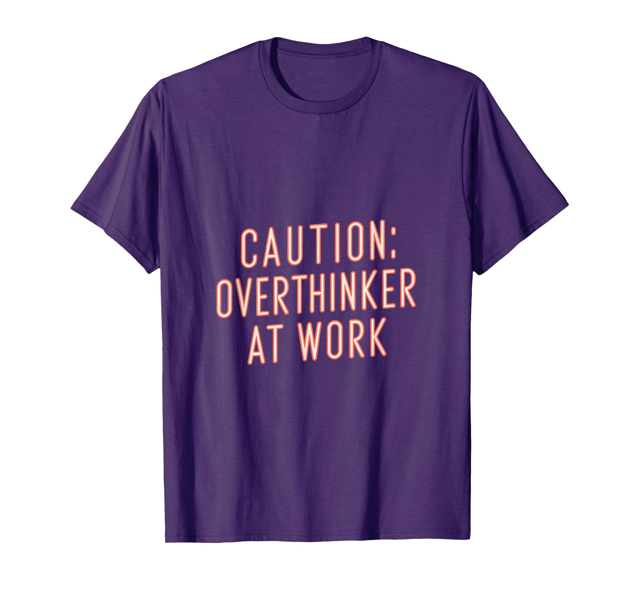 Caution Overthinker Work Humorous T-Shirt - Fun Novelty Design Unisex - T-Shirt, Sweatshirt, Hoodie
