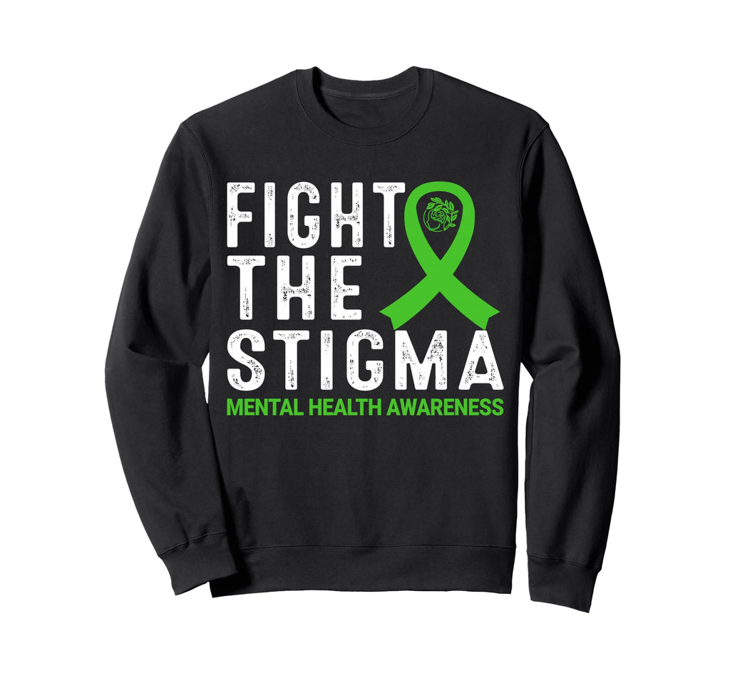 Fight Stigma Mental Health Sweatshirt - Aesthetic Graphic Men Women - T-Shirt, Sweatshirt, Hoodie