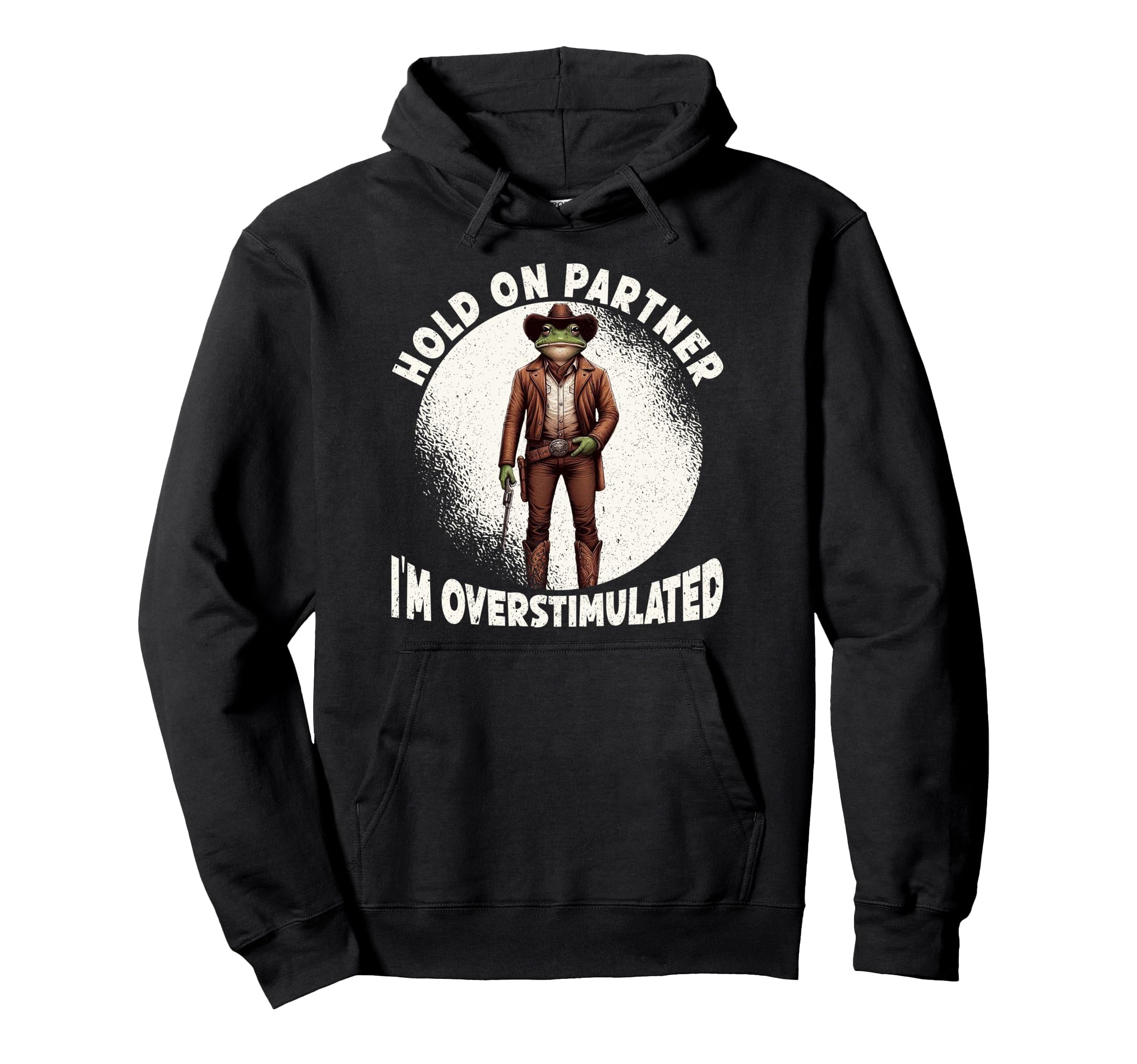 Hold Partner Im Overstimulated Funny Hoodie - Graphic Print Men Women - T-Shirt, Sweatshirt, Hoodie