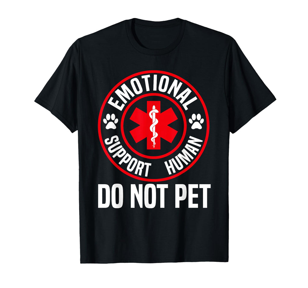 Emotional Support Human Do Not Pet T-Shirt - Trendy Graphic Unisex - T-Shirt, Sweatshirt, Hoodie