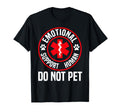 Emotional Support Human Do Not Pet T-Shirt - Trendy Graphic Unisex - T-Shirt, Sweatshirt, Hoodie