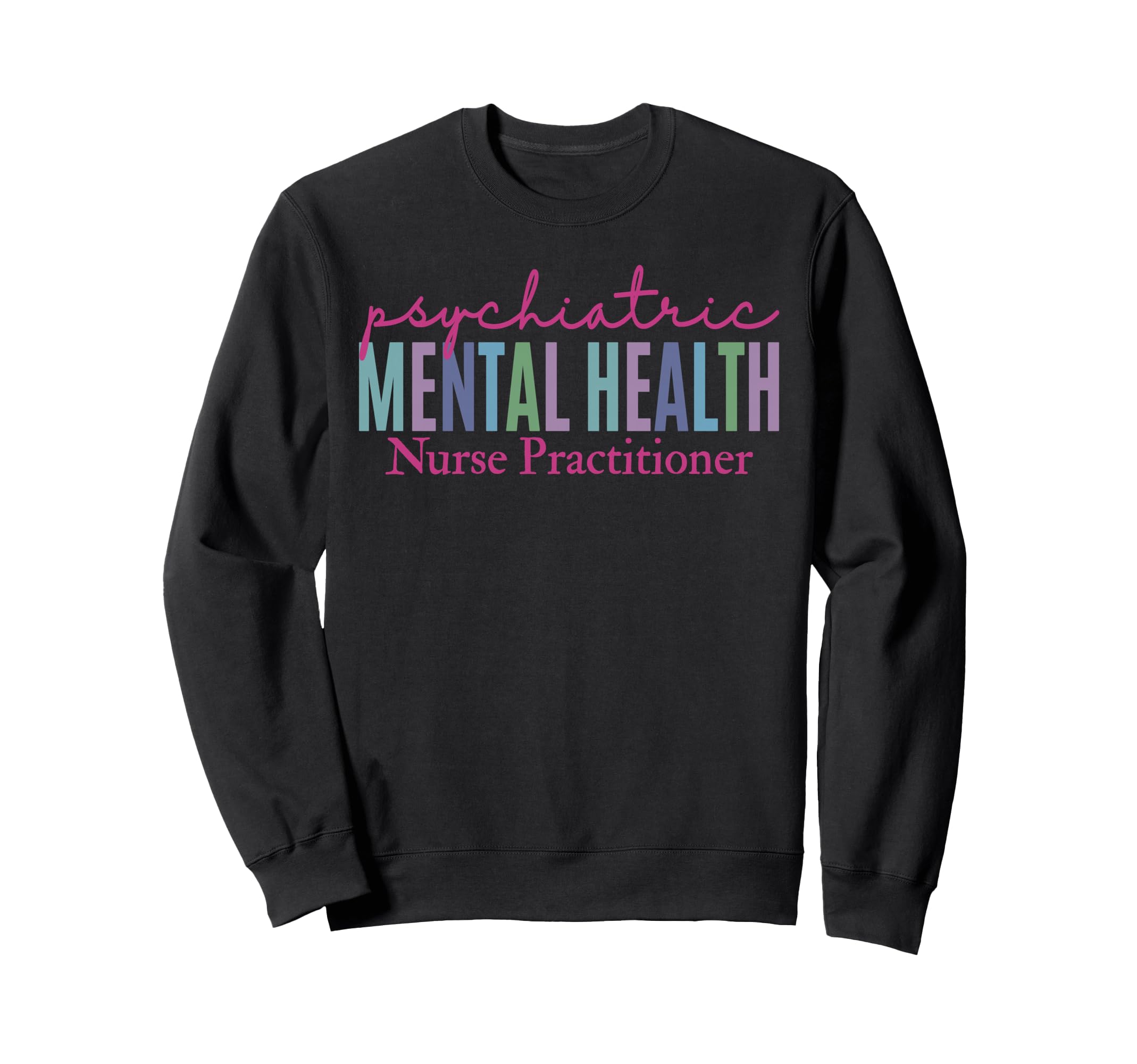 Pmhnp Psychiatric Mental Health Sweatshirt - Streetwear Style Men Women - T-Shirt, Sweatshirt, Hoodie