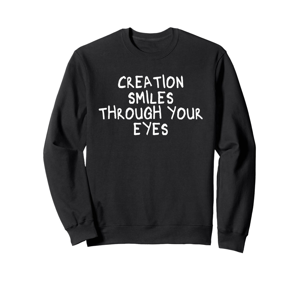 Creation Smiles Through Your Sweatshirt - Casual Everyday Wear for Adults - T-Shirt, Sweatshirt, Hoodie