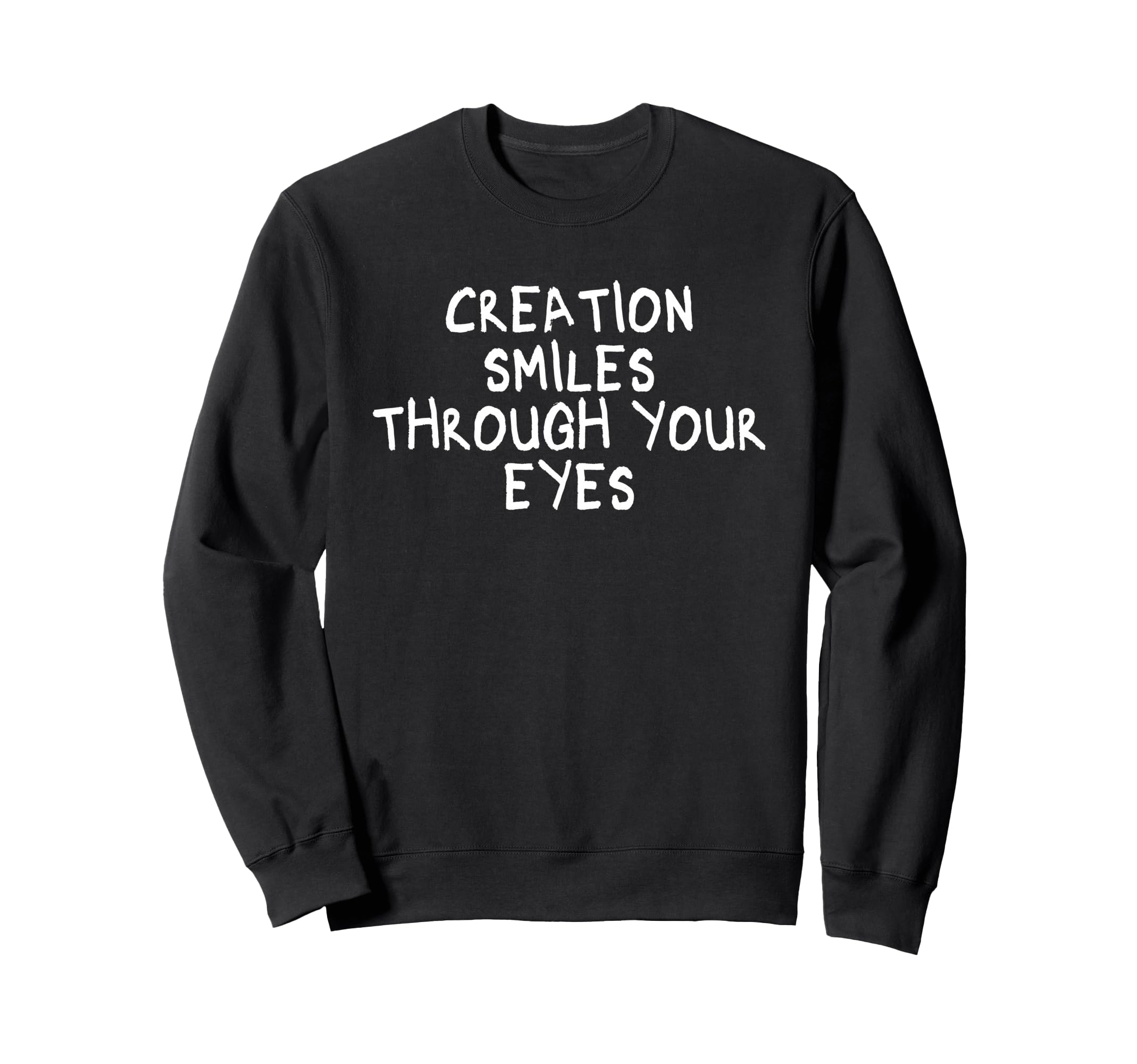 Creation Smiles Through Your Sweatshirt - Casual Everyday Wear for Adults - T-Shirt, Sweatshirt, Hoodie