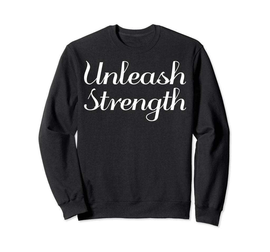 Unleash Strength Mental Health Sweatshirt - Minimalist Print Men Women - T-Shirt, Sweatshirt, Hoodie