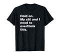 Funny Introverted Cat Lover Overthink T-Shirt - Streetwear Style Men Women - T-Shirt, Sweatshirt, Hoodie