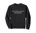 Tired Parents Department My Sweatshirt - Fun Novelty Design Unisex - T-Shirt, Sweatshirt, Hoodie