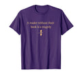 Reader Without Their Book Is Tragedy Book T-Shirt - Graphic Print Unisex - T-Shirt, Sweatshirt, Hoodie