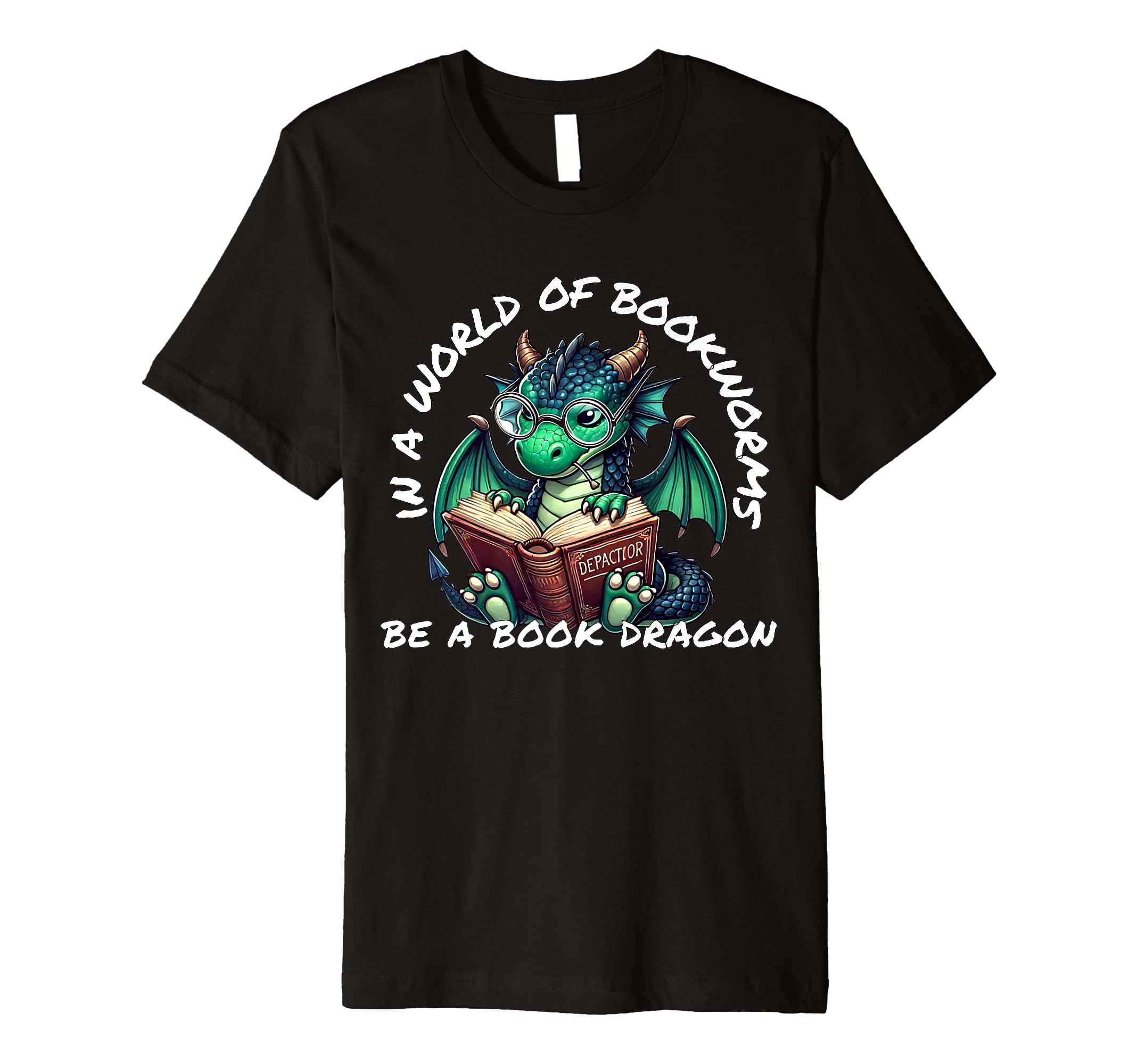 Dragon World Bookworms Be Book T-Shirt - Casual Everyday Wear Men Women - T-Shirt, Sweatshirt, Hoodie