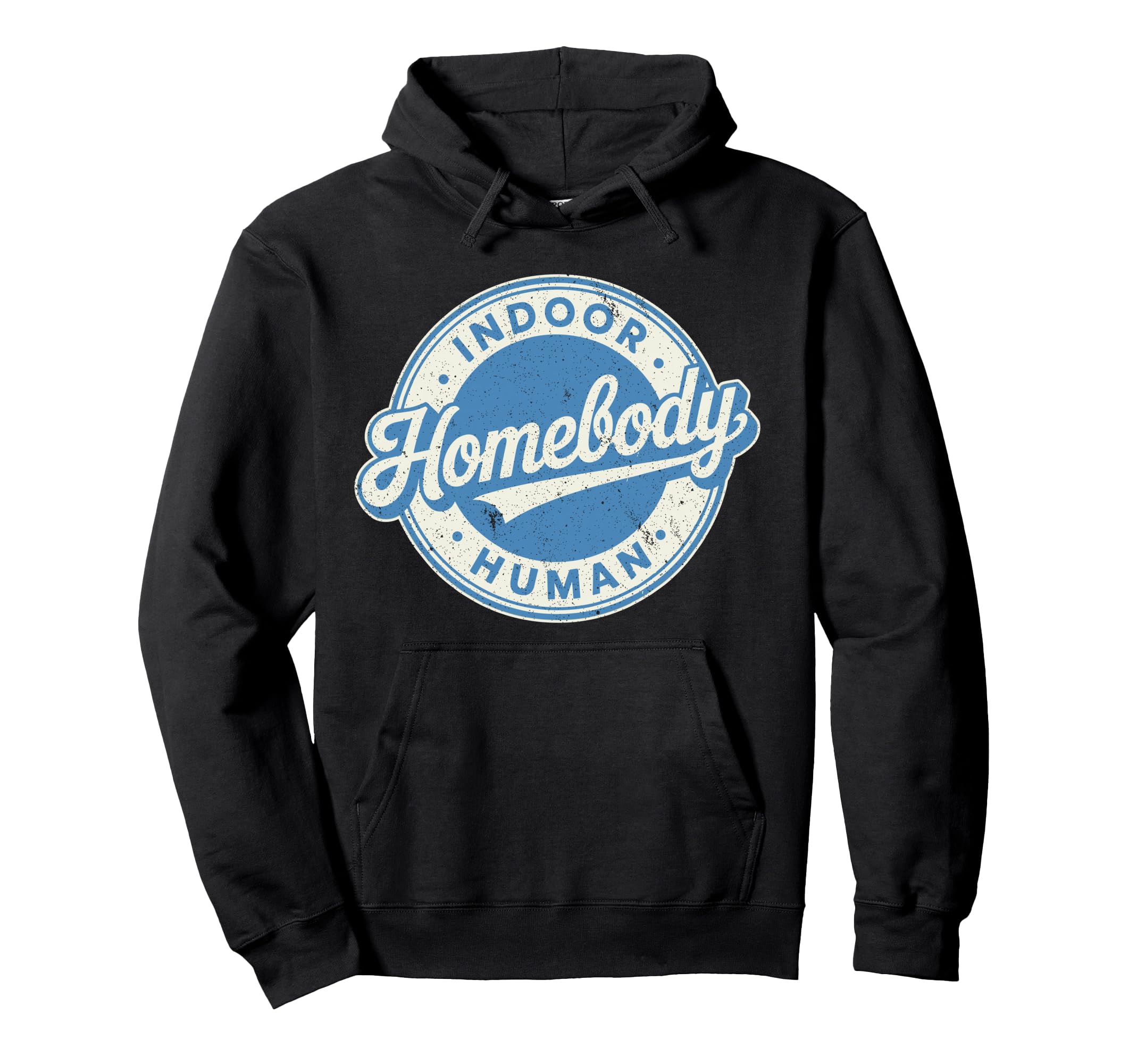 Homebody Indoor Human Antisocial Introvert Hoodie - Streetwear Style Unisex - T-Shirt, Sweatshirt, Hoodie