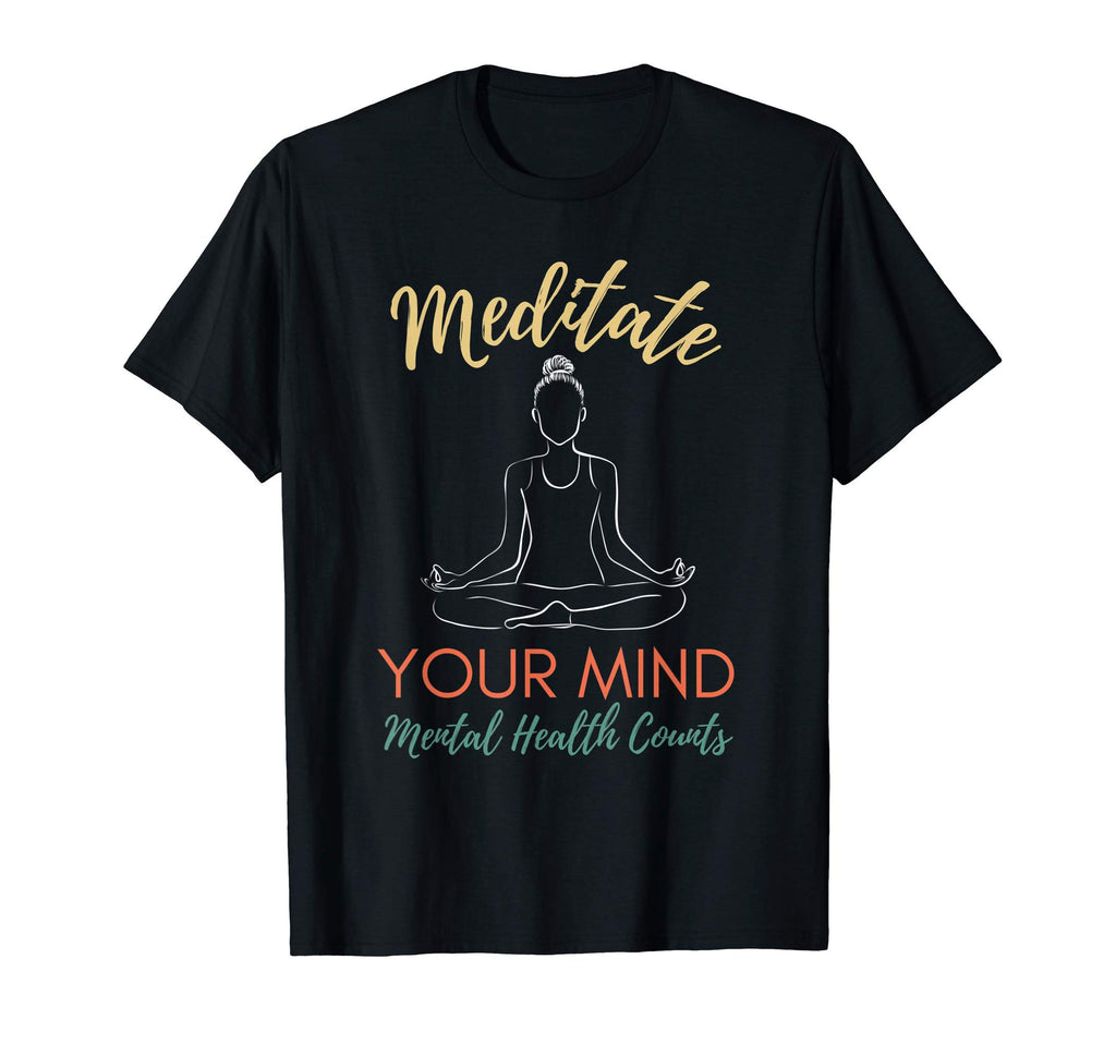 Meditate Mental Health Counts Mental T-Shirt - Casual Everyday Wear Unisex - T-Shirt, Sweatshirt, Hoodie