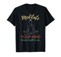 Meditate Mental Health Counts Mental T-Shirt - Casual Everyday Wear Unisex - T-Shirt, Sweatshirt, Hoodie