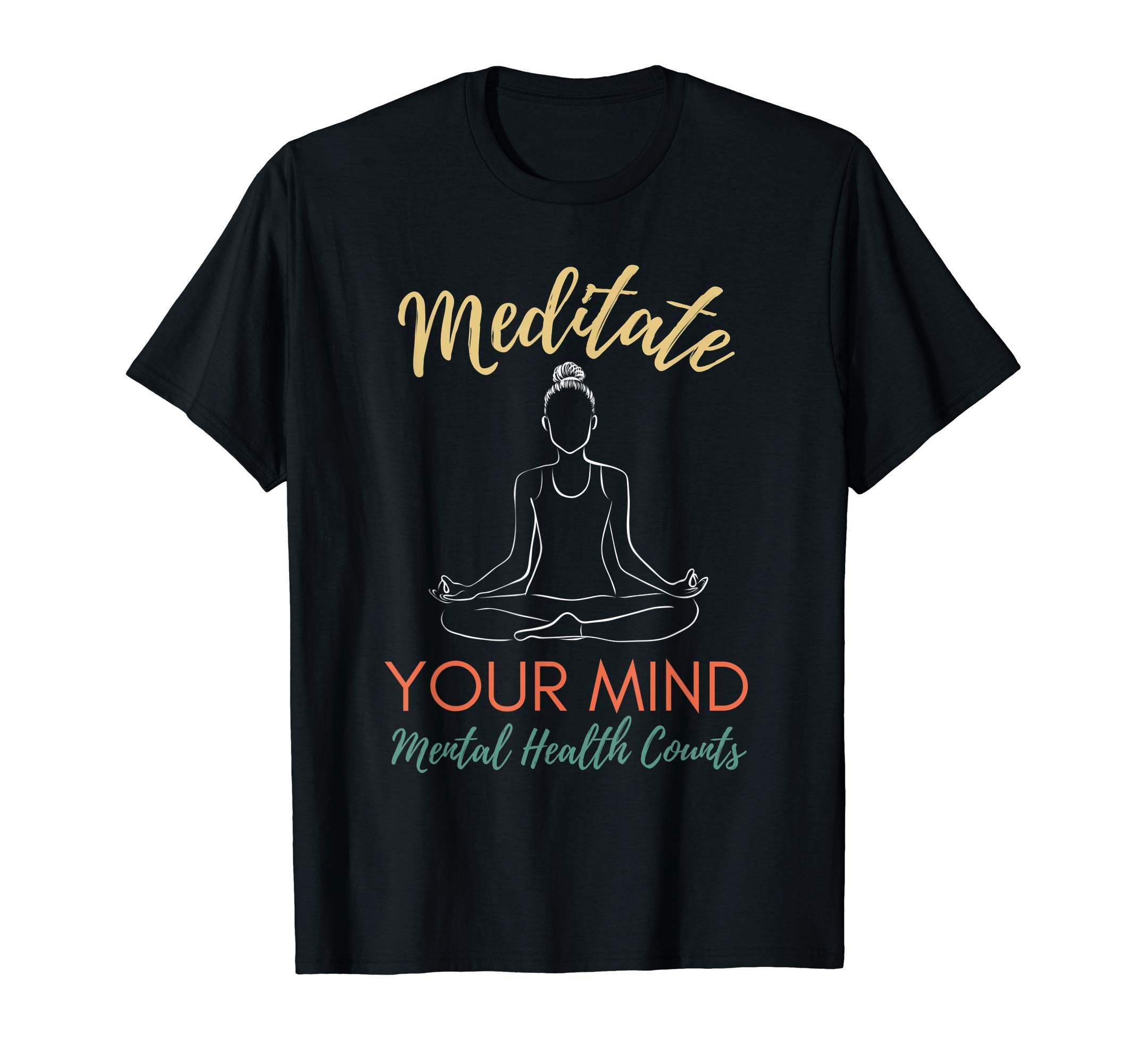 Meditate Mental Health Counts Mental T-Shirt - Casual Everyday Wear Unisex - T-Shirt, Sweatshirt, Hoodie