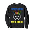 Brain Illness Strong Mind Soft Sweatshirt - Unique Graphic for Adults - T-Shirt, Sweatshirt, Hoodie