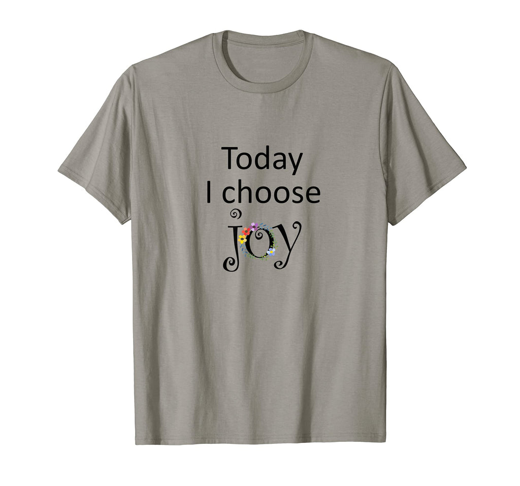 Today I Choose Joy Gift Mom T-Shirt - Fun Novelty Design for Adults - T-Shirt, Sweatshirt, Hoodie