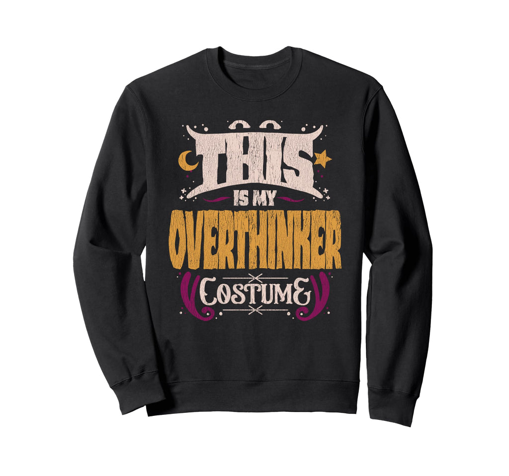 This Is My Overthinker Costume Sweatshirt - Novelty Apparel for Adults - T-Shirt, Sweatshirt, Hoodie