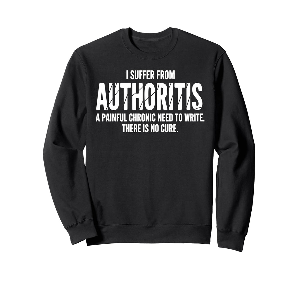 Writer Art Author Novelist Writing Sweatshirt - Unique Graphic Men Women - T-Shirt, Sweatshirt, Hoodie