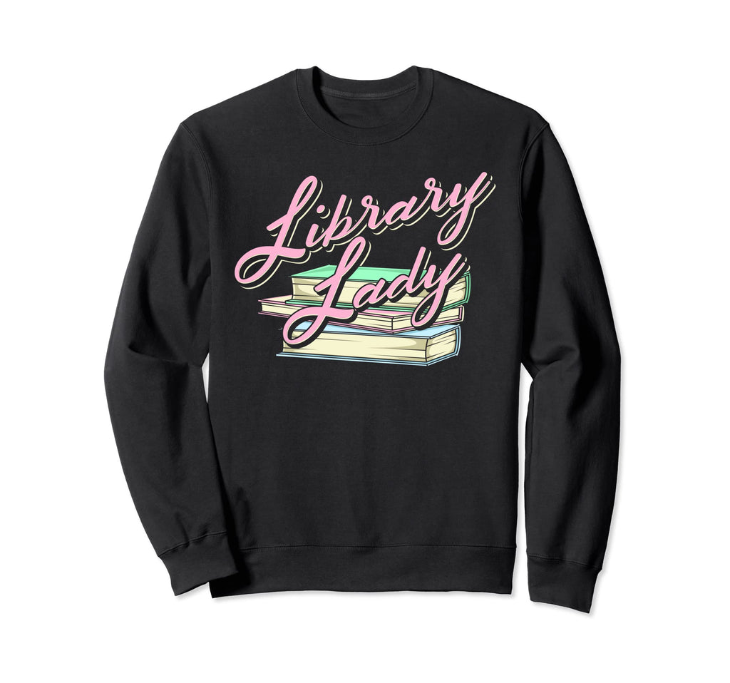 Library Lady Bookworm Nerd Funny Sweatshirt - Fun Novelty Design Men Women - T-Shirt, Sweatshirt, Hoodie