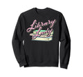Library Lady Bookworm Nerd Funny Sweatshirt - Fun Novelty Design Men Women - T-Shirt, Sweatshirt, Hoodie