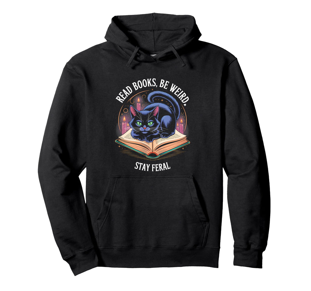Read Books Be Weird Stay Feral Funny Cat Hoodie - Graphic Print for Adults - T-Shirt, Sweatshirt, Hoodie