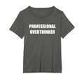 Professional Overthinker Womens T-Shirt - Casual Everyday Wear Men Women - T-Shirt, Sweatshirt, Hoodie