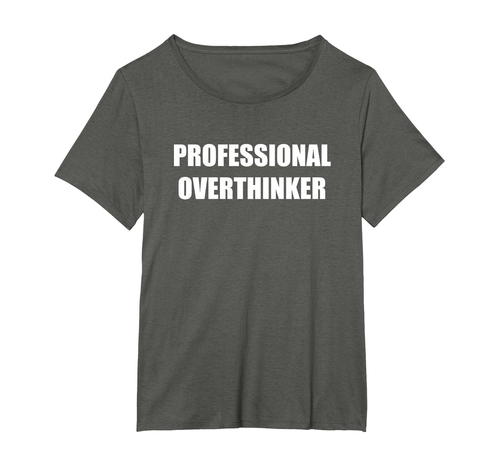 Professional Overthinker Womens Plus T-Shirt - Graphic Print Men Women - T-Shirt, Sweatshirt, Hoodie