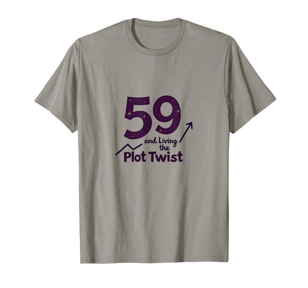 59 And Living Plot Twist Birthday Gift T-Shirt - Aesthetic Graphic Unisex - T-Shirt, Sweatshirt, Hoodie