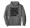 Dialysis Nurses Keeping Flow Going Hoodie - Minimalist Print Unisex - T-Shirt, Sweatshirt, Hoodie