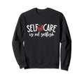 Self Care Is Not Selfish Mental Sweatshirt - Graphic Print for Adults - T-Shirt, Sweatshirt, Hoodie