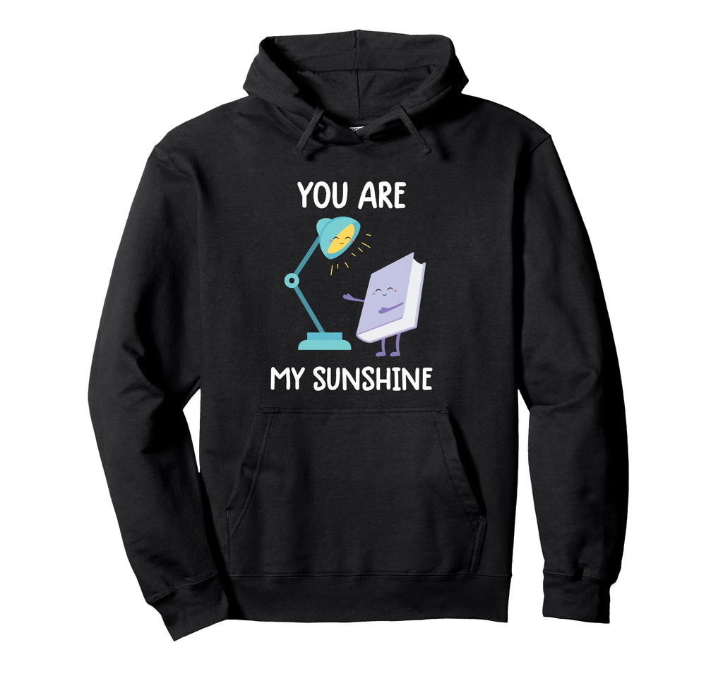 You Are My Sunshine Reading Lamp Book Hoodie - Graphic Print Men Women - T-Shirt, Sweatshirt, Hoodie