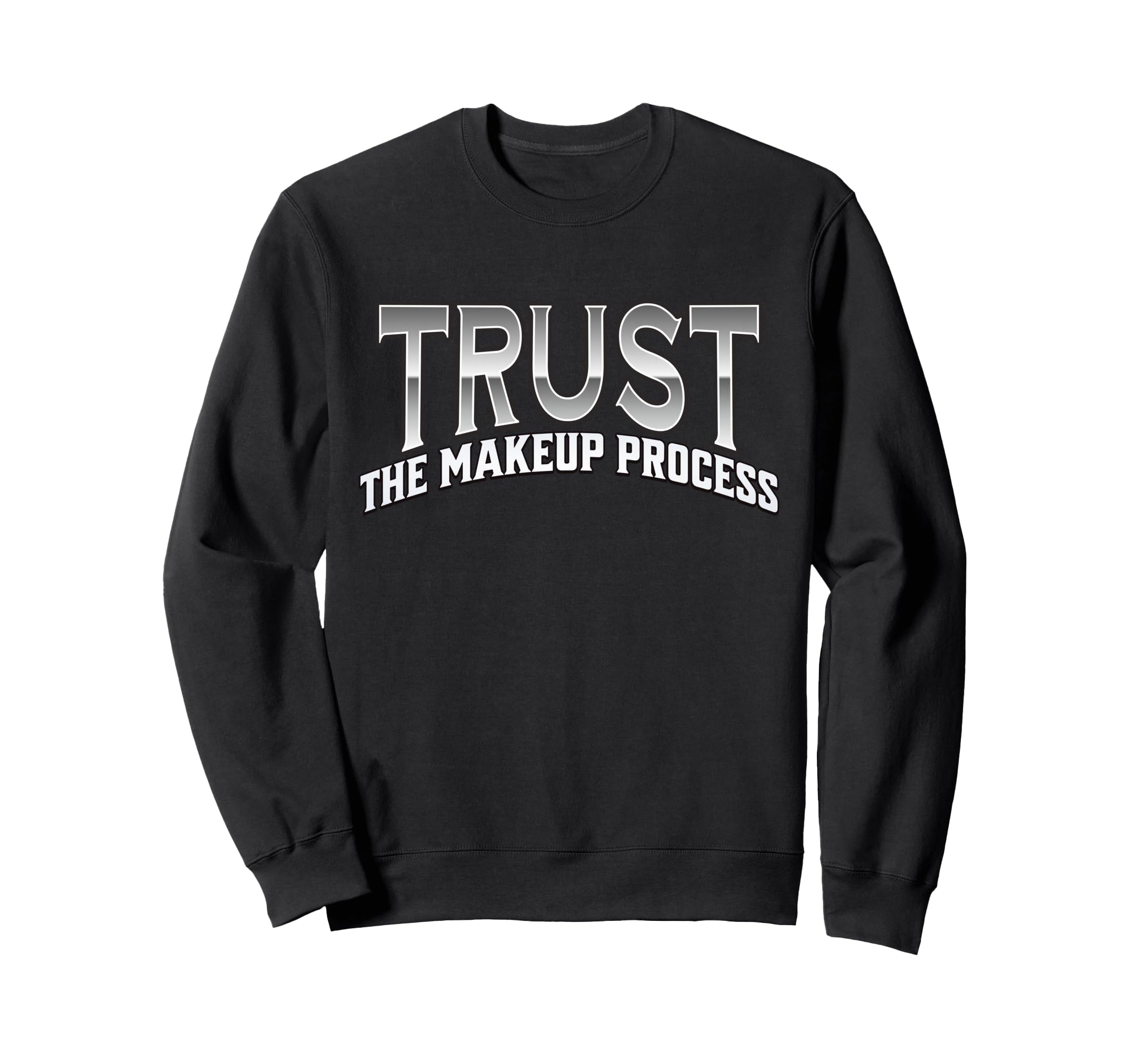 Trust Makeup Process Y2K Makeup Sweatshirt - Unique Graphic for Adults - T-Shirt, Sweatshirt, Hoodie