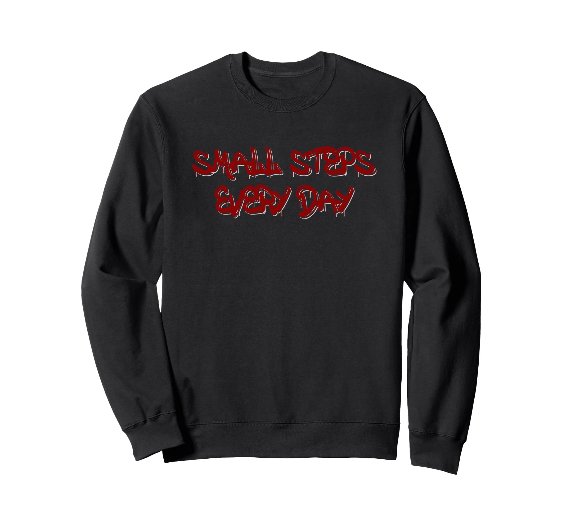 Small Steps Every Day Motivational Sweatshirt - Novelty Apparel for Adults - T-Shirt, Sweatshirt, Hoodie