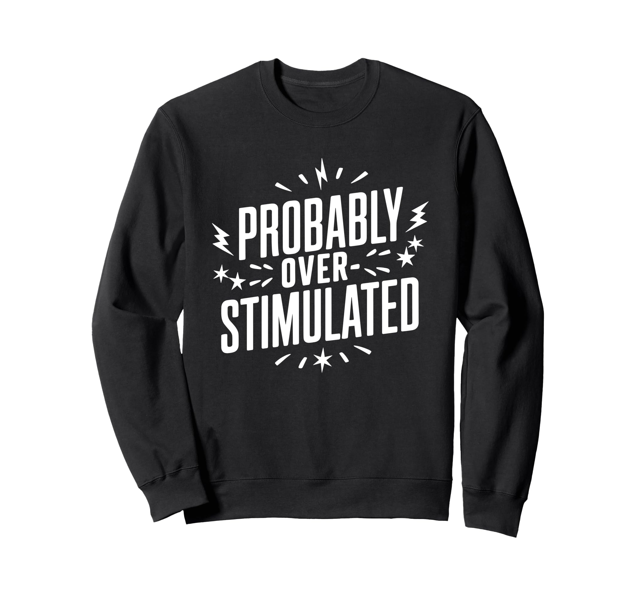 Probably Overstimulated Psychology Sweatshirt - Novelty Apparel for Adults - T-Shirt, Sweatshirt, Hoodie