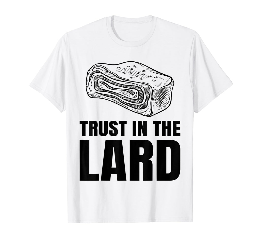Trust Lard T-Shirt - Streetwear Style for Adults - T-Shirt, Sweatshirt, Hoodie