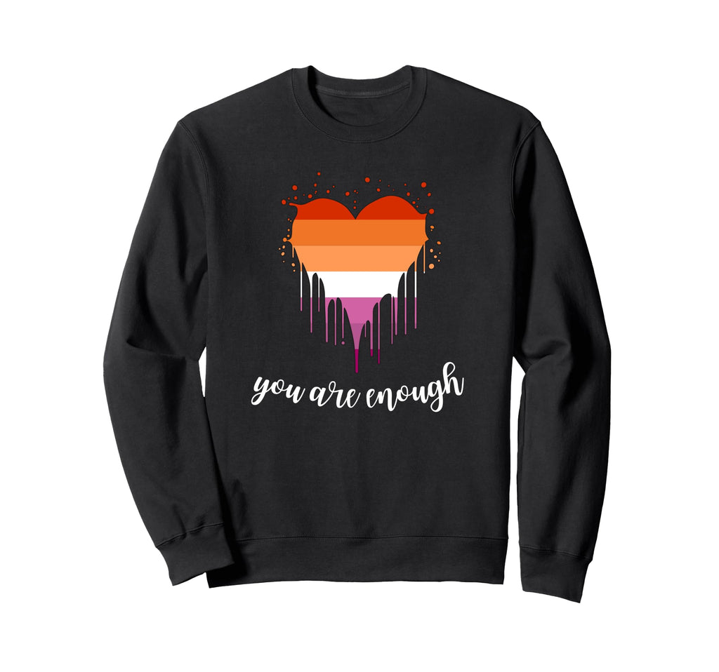 Lesbian Pride You Are Enough Lgbt Sweatshirt - Trendy Graphic for Adults - T-Shirt, Sweatshirt, Hoodie