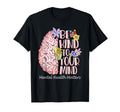 Be Kind To Your Mind Mental Health T-Shirt - Graphic Print Men Women - T-Shirt, Sweatshirt, Hoodie