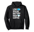 Introvert Coffee Lover Social Battery Hoodie - Casual Everyday Wear Unisex - T-Shirt, Sweatshirt, Hoodie