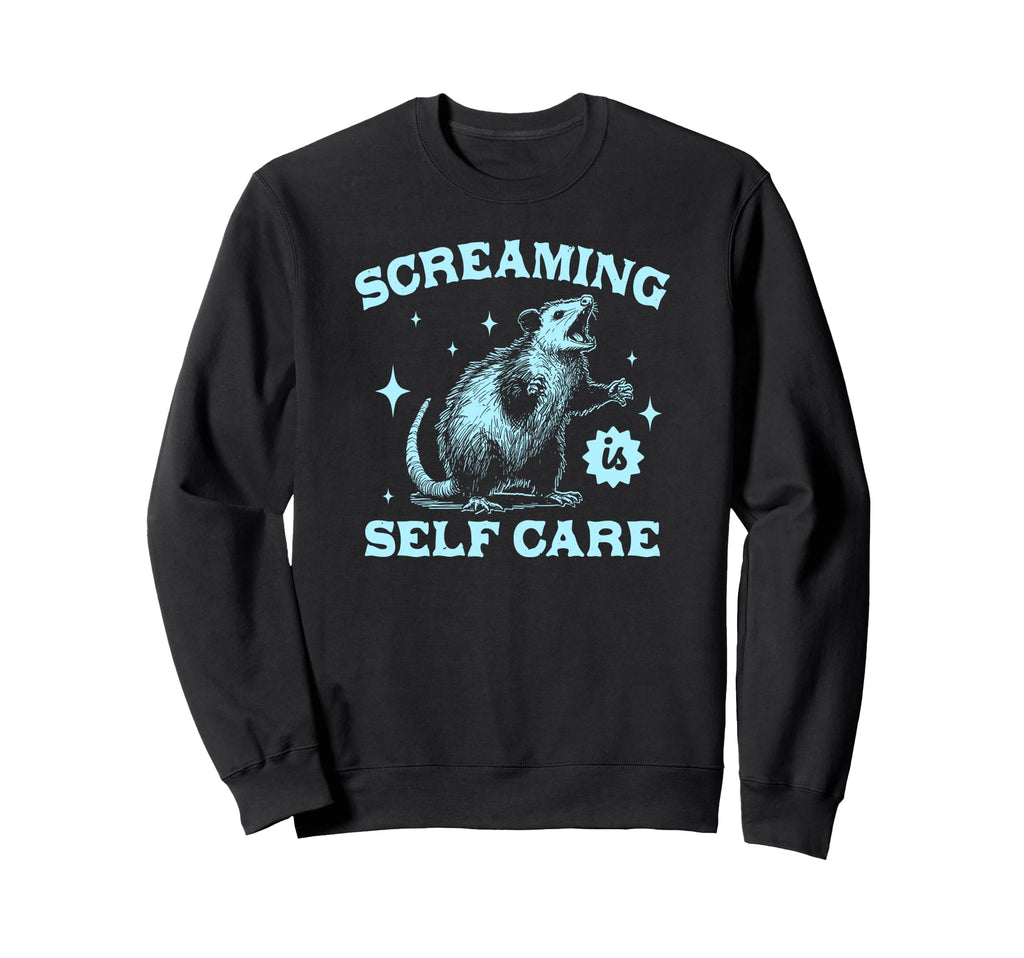 Screaming Is Self Care Possum Sweatshirt - Casual Everyday Wear Unisex - T-Shirt, Sweatshirt, Hoodie
