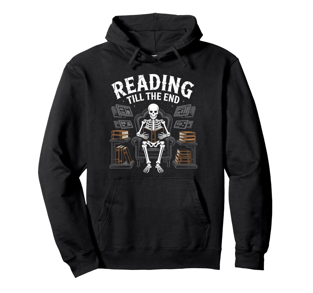 Reading Till End Skeleton Bookworm Hoodie - Fun Novelty Design Men Women - T-Shirt, Sweatshirt, Hoodie