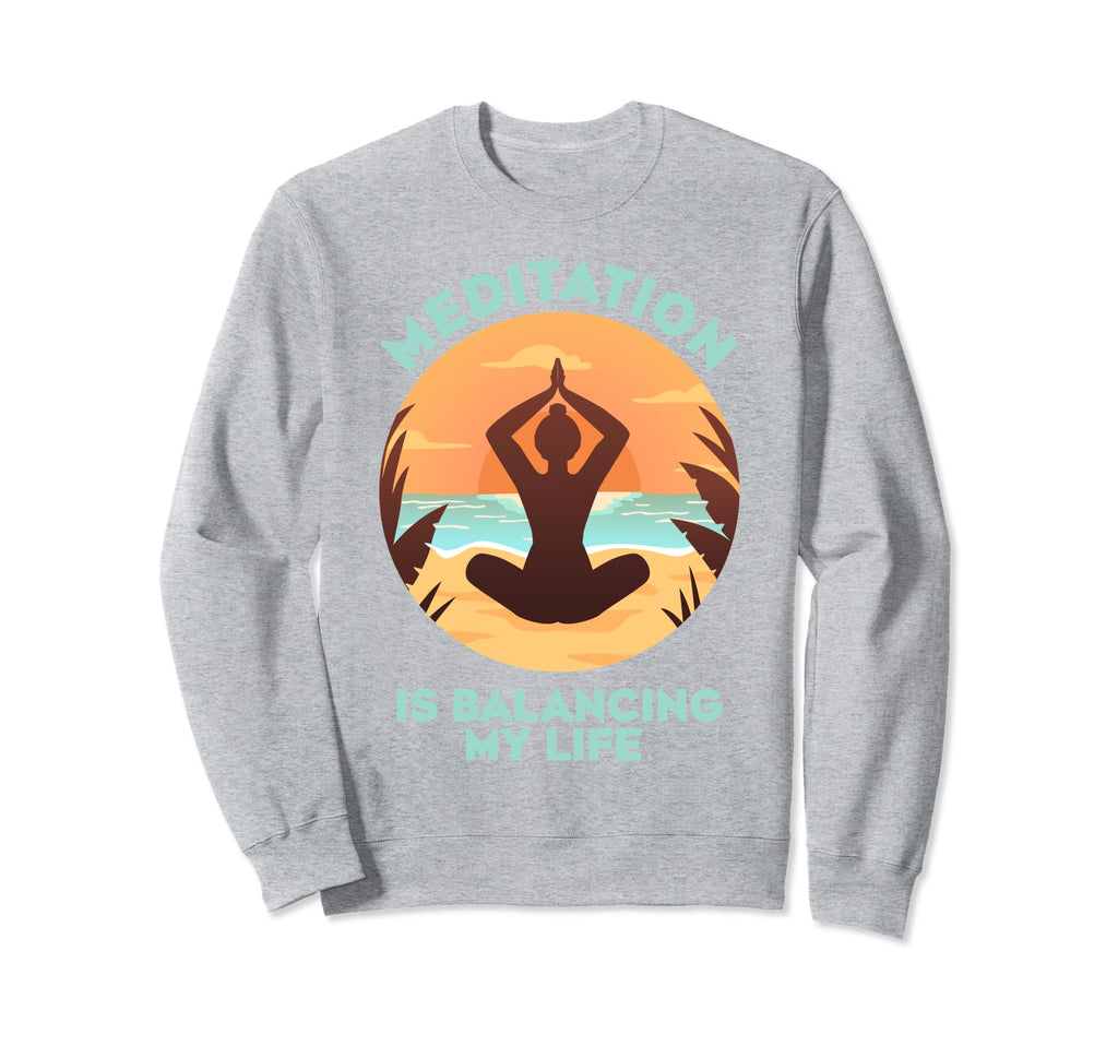 Meditation Is Balancing My Life Sweatshirt - Custom Art Print Unisex - T-Shirt, Sweatshirt, Hoodie