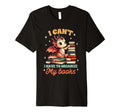 Reading Book Lover I Cant I Have To T-Shirt - Casual Everyday Wear Unisex - T-Shirt, Sweatshirt, Hoodie