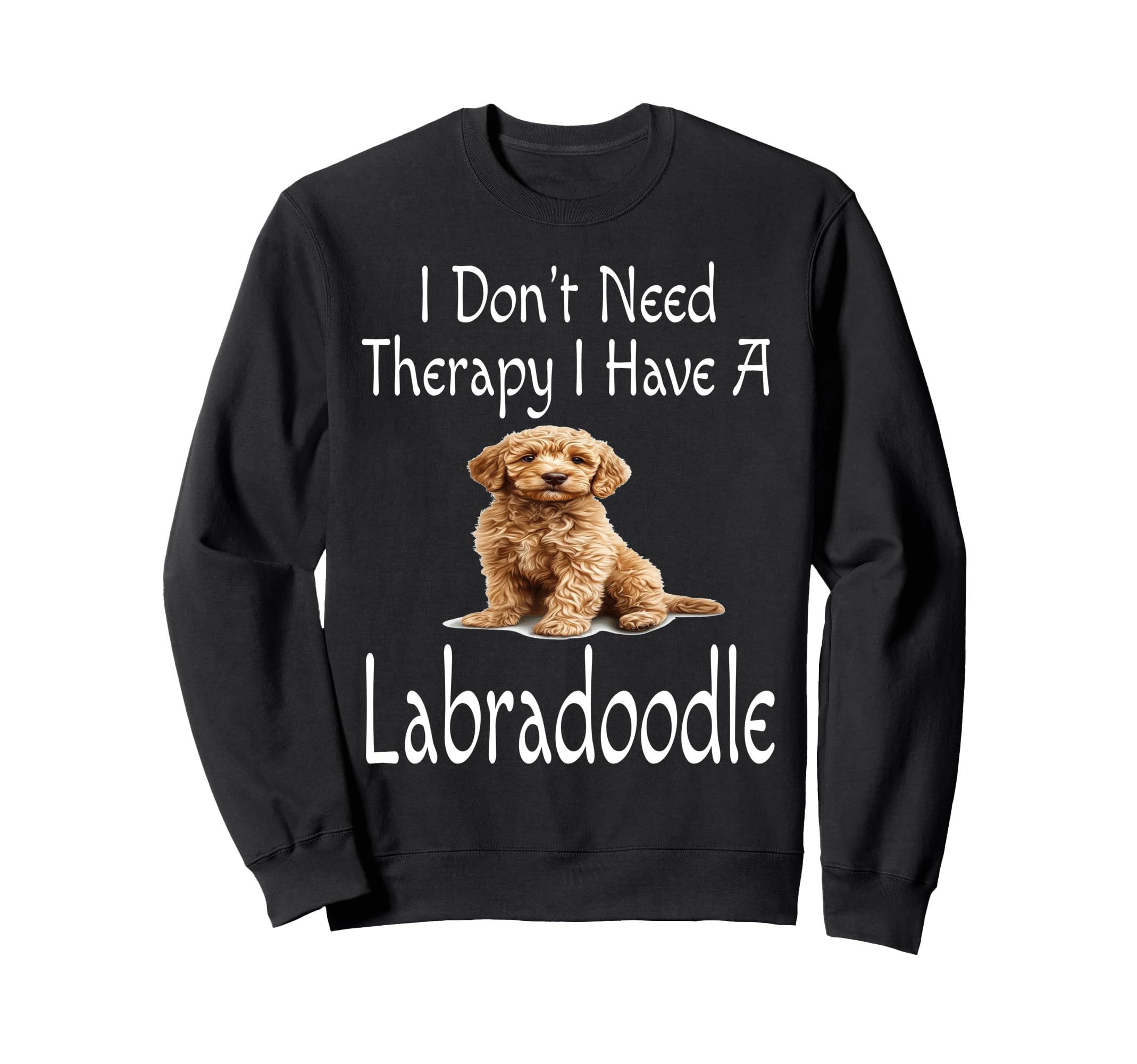 Funny I Dont Need Therapy I Have Sweatshirt - Streetwear Style Unisex - T-Shirt, Sweatshirt, Hoodie