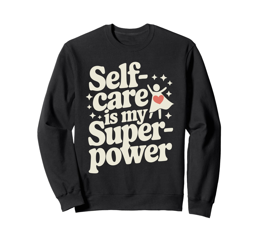 Mindfulness Self Love Self Care Sweatshirt - Minimalist Print Men Women - T-Shirt, Sweatshirt, Hoodie