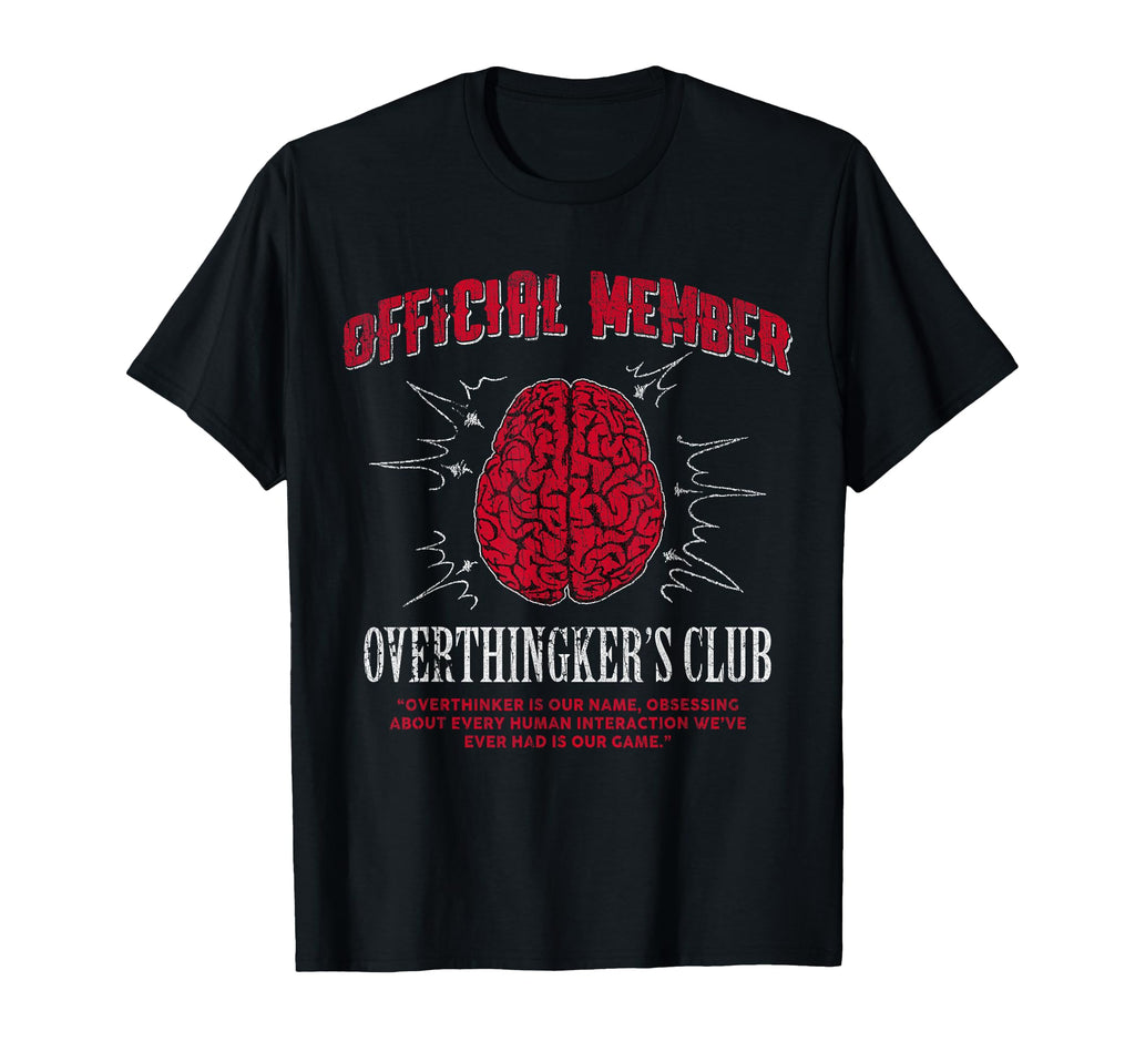 Member Overthinkers Club Funny Mental T-Shirt - Novelty Apparel Men Women - T-Shirt, Sweatshirt, Hoodie