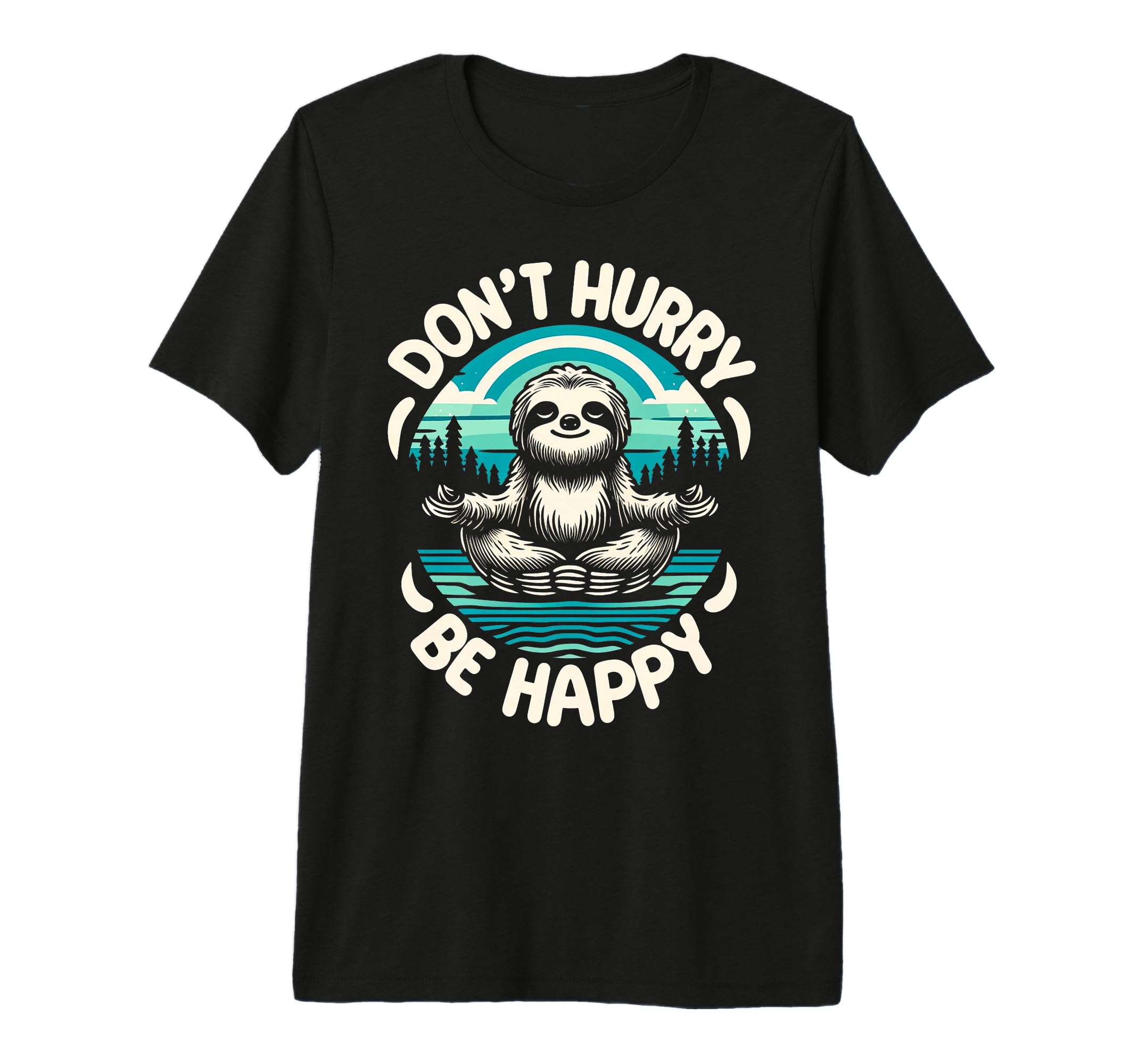 Zen Sloth Meditation Mantra Dont T-Shirt - Minimalist Print for Adults - T-Shirt, Sweatshirt, Hoodie