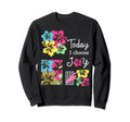 Today I Choose Joy Inspirational Sweatshirt - Custom Art Print for Adults - T-Shirt, Sweatshirt, Hoodie